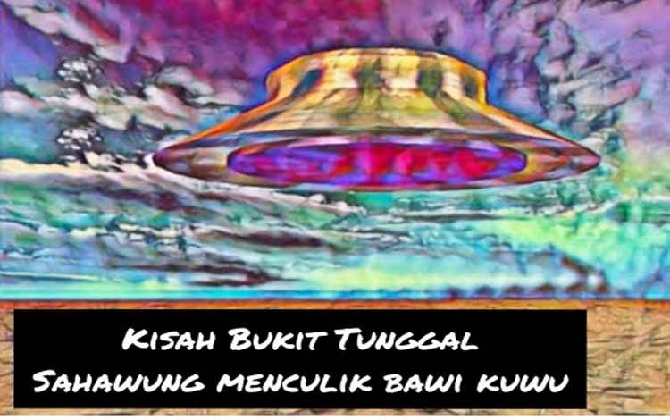 Suku Dayak di Bukit Tunggal Pernah Kedatangan "Ufo"